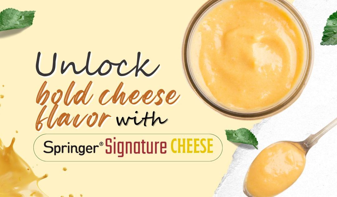Unlock bold cheese flavor with Springer® Signature Cheese