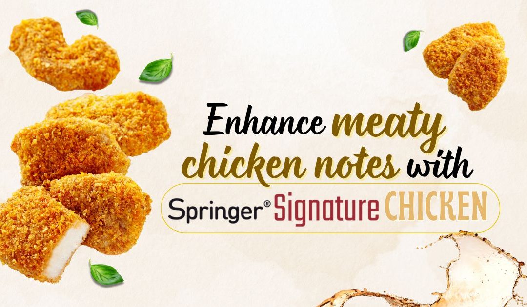 Enhance meaty chicken notes with Springer® Signature Chicken