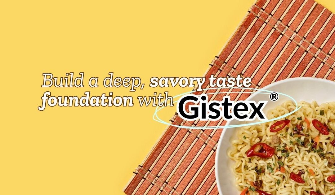 Build a deep, savory taste foundation with Gistex®